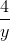 \frac{4}{y}