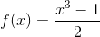 f(x)=\frac{x^3-1}{2}