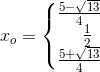 x_o=\left\{\begin{matrix} \frac{5-\sqrt{13}}{4}\\ \; \; \; \frac{1}{2} \\ \frac{5+\sqrt{13}}{4} \end{matrix}\right.