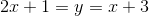 2x+1=y=x+3