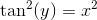 \tan^2(y)=x^2