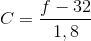 C=\frac{f-32}{1,8}