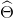 \widehat \Theta