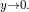 _{y \rightarrow 0.}