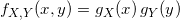 f_{X,Y}(x,y) = g_X(x)\,g_Y(y)