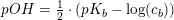 \small pOH=\tfrac{1}{2}\cdot \left ( pK_b-\log(c_b) \right )