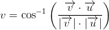 v=\cos^{-1}\left ( \frac{\overrightarrow{v}\cdot \overrightarrow{u}}{\left | \overrightarrow{v} \right |\cdot \left | \overrightarrow{u} \right |} \right )