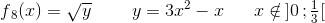 f{_{8}}(x)=\sqrt{y}\; \; \; \; \; \; \; \; y=3x^2-x\; \; \; \; \; \; x\notin\, ]0\, ;\tfrac{1}{3}[