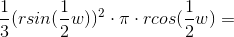 \frac{1}{3}(rsin(\frac{1}{2}w))^{2}\cdot \pi \cdot rcos(\frac{1}{2}w)=