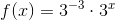 f(x)=3^{-3}\cdot 3^x