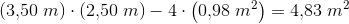 (3{,}50\; m)\cdot (2{,}50\; m)-4\cdot \left ( 0{,}98\; m^2 \right )={4,}83\; m^2