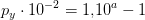 p_y\cdot 10^{-2}=1{,}10^a-1