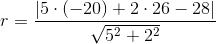r=\frac{\left |5\cdot( -20)+2\cdot 26-28 \right |}{\sqrt{5^2+2^2}}