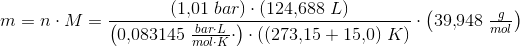 m=n\cdot M=\frac{\left (1{,}01\; bar \right )\cdot \left (124{,}688\; L \right )}{\left (0{,}083145\; \tfrac{bar\cdot L}{mol\cdot K}\cdot \right )\cdot \left ( (273{,}15+15{,}0 )\; K\right )}\cdot \left (39{,}948\; \tfrac{g}{mol} \right )