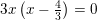 \small 3x\left ( x-\tfrac{4}{3} \right )=0