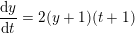 \small \frac{\mathrm{d} y}{\mathrm{d} t}=2(y+1)(t+1)