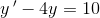 y{\, }'-4y=10