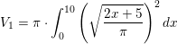 \small V_1=\pi \cdot \int_{0}^{10}\left (\sqrt{\frac{2x+5}{\pi }} \right )^2dx