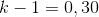 k-1=0,30