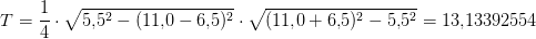 T=\frac{1}{4}\cdot \sqrt{5{,}5^2-(11{,}0-6{,}5)^2}\cdot \sqrt{(11{,}0+6{,}5)^2-5{,}5^2}=13{,}13392554