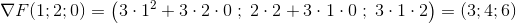 \nabla F(1;2;0)=\left (3\cdot 1^2+3\cdot 2\cdot 0\; ;\; 2\cdot 2+3\cdot 1\cdot 0\; ;\; 3\cdot 1\cdot 2 \right )=(3;4;6)