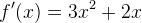 f{}'(x)=3x^2+2x