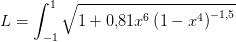 L=\int_{-1}^{1}\sqrt{1+0{,}81x^6\left ( 1-x^4 \right )^{-1{,}5 }}