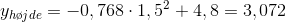 y_{h\o jde}=-0,768\cdot 1,5^2+4,8=3,072