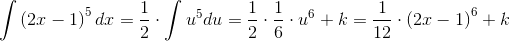\int \left ( 2x-1 \right )^5dx=\frac{1}{2}\cdot\int u^5du=\frac{1}{2}\cdot \frac{1}{6}\cdot u^6+k=\frac{1}{12}\cdot \left ( 2x-1 \right )^6+k