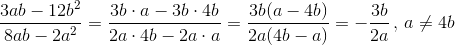 \frac{3ab-12b^{2}}{8ab-2a^{2}}=\frac{3b\cdot a-3b\cdot 4b}{2a\cdot 4b-2a\cdot a}=\frac{3b(a-4b)}{2a(4b-a)}=-\frac{3b}{2a}\, ,\, a\neq 4b