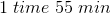 1\; time\; 55\; min