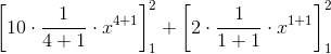 \left [10\cdot \frac{1}{4+1}\cdot x^{4+1} \right ]_{1}^{2}+\left [2\cdot \frac{1}{1+1}\cdot x^{1+1} \right ]_{1}^{2}