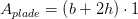 A_{plade} =\left ( b+2h \right )\cdot 1