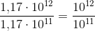 \frac{1{,}17\cdot 10^{12}}{1{,}17\cdot 10^{11}}=\frac{10^{12}}{10^{11}}