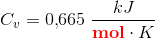 C_v=0{,}665\; \frac{kJ}{\mathbf{\color{Red} mol}\cdot K}