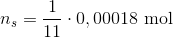 n_s = \frac{1}{11} \cdot 0,00018\ \textup{mol}