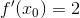 f'(x_{0})=2
