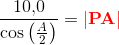 \frac{10{,}0}{\cos\left ( \frac{A}{2} \right )}=\mathbf{\color{Red} \left | PA \right |}