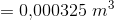 =0{,}000325\; m^3