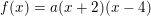 \small f(x)=a(x+2)(x-4)