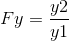 Fy=\frac{y2}{y1}