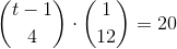 \binom{t-1}{4}\cdot\binom{1}{12}=20