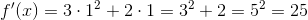 {f}'(x)=3\cdot 1^2+2\cdot 1=3^2+2=5^2=25