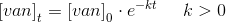 \left [ van \right ]_t=\left [ van \right ]_0\cdot e^{-kt}\; \; \; \; \; k>0
