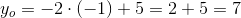 y_o=-2\cdot \left ( -1 \right )+5=2+5=7