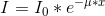 I=I_0*e^{^{-\mu *x}}