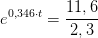 e^{0,346\cdot t}=\frac{11,6}{2,3}