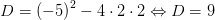 D= \left (-5 \right )^2-4\cdot 2\cdot 2\Leftrightarrow D=9