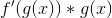 f'(g(x))*g(x)