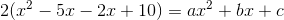 2(x^2-5x-2x+10)=ax^2+bx+c